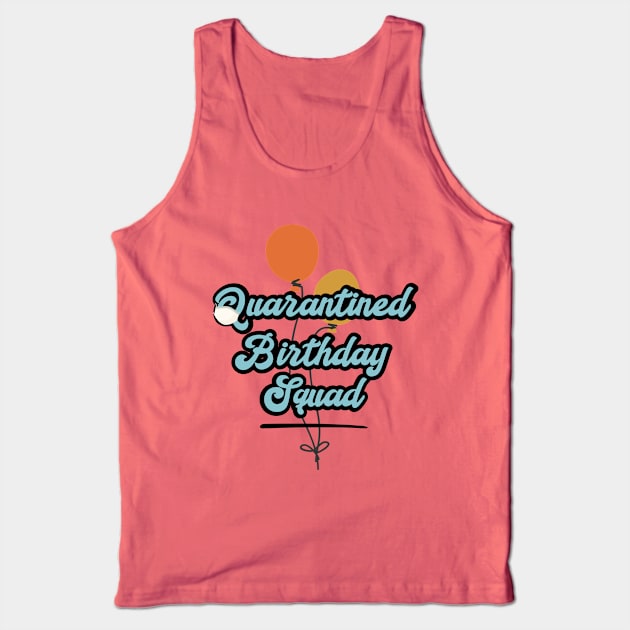 Birthday quarantine squad Tank Top by Hloosh